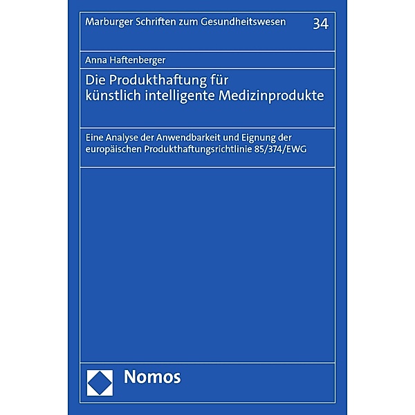 Die Produkthaftung für künstlich intelligente Medizinprodukte / Marburger Schriften zum Gesundheitswesen Bd.34, Anna Haftenberger