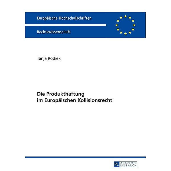 Die Produkthaftung im Europaeischen Kollisionsrecht, Rodiek Tanja Rodiek