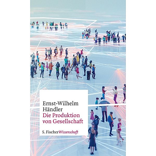 Die Produktion von Gesellschaft, Ernst-Wilhelm Händler