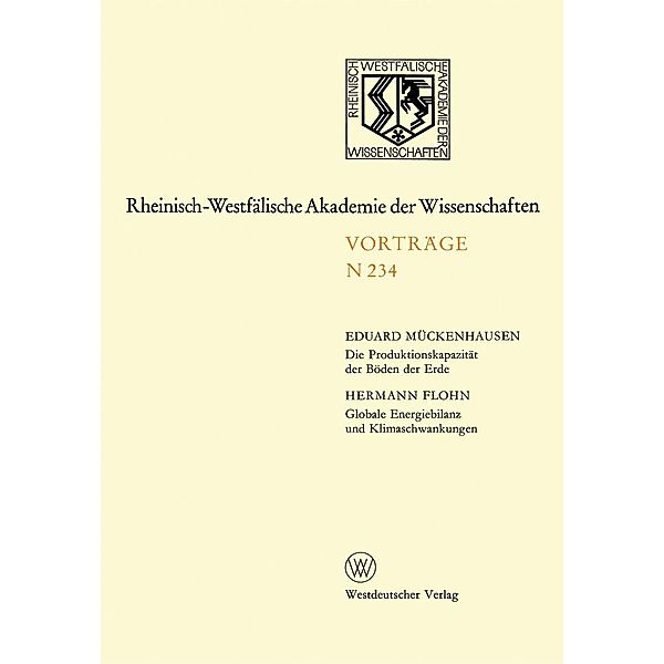 Die Produktionskapazität der Böden der Erde. Globale Energiebilanz und Klimaschwankungen / Rheinisch-Westfälische Akademie der Wissenschaften Bd.N 234, Eduard Mückenhausen