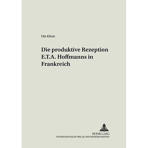 Die produktive Rezeption E. T. A. Hoffmanns in Frankreich, Ute Bermann-Klein