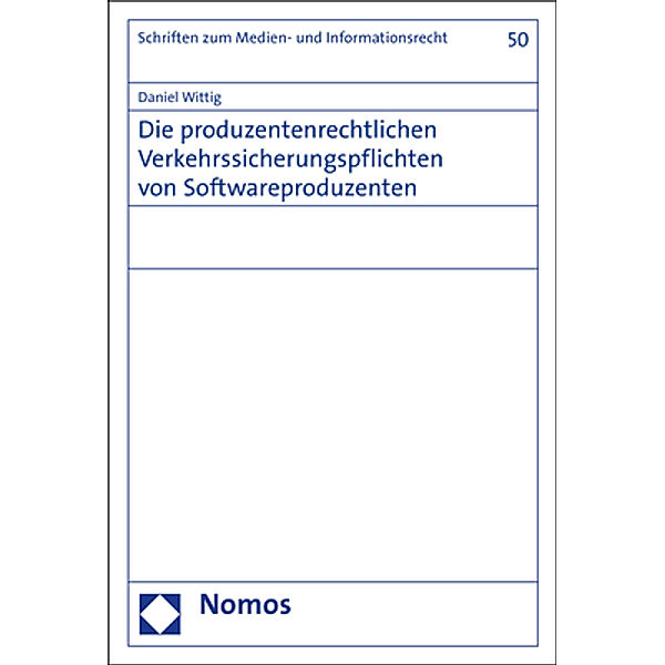 Die produzentenrechtlichen Verkehrssicherungspflichten von Softwareproduzenten, Daniel Wittig