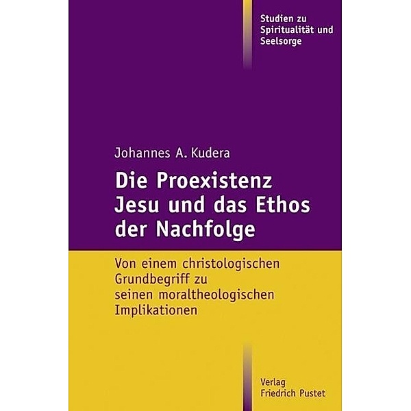 Die Proexistenz Jesu und das Ethos der Nachfolge, Johannes A. Kudera