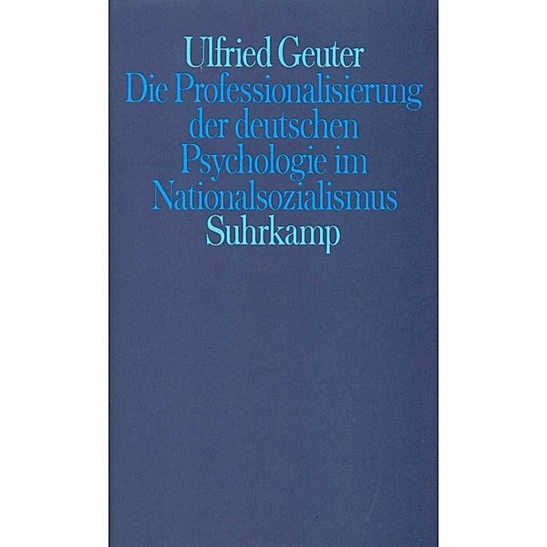 Die Professionalisierung der deutschen Psychologie im Nationalsozialismus, Ulfried Geuter