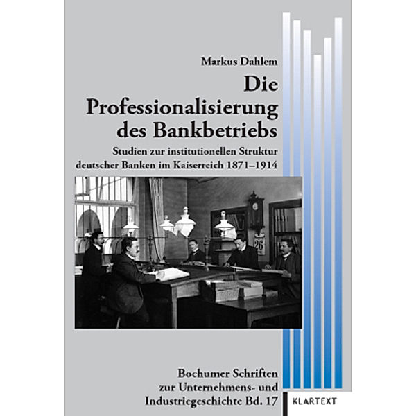 Die Professionalisierung des Bankbetriebs, Markus Dahlem