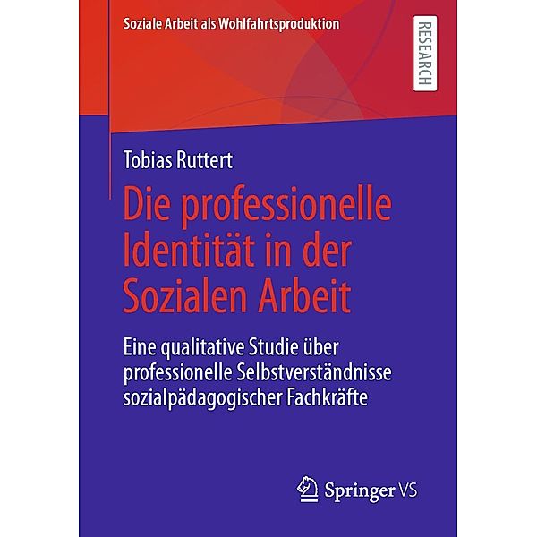 Die professionelle Identität in der Sozialen Arbeit / Soziale Arbeit als Wohlfahrtsproduktion Bd.23, Tobias Ruttert