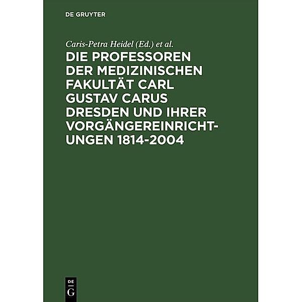 Die Professoren der Medizinischen Fakultät Carl Gustav Carus Dresden und ihrer Vorgängereinrichtungen 1814-2004