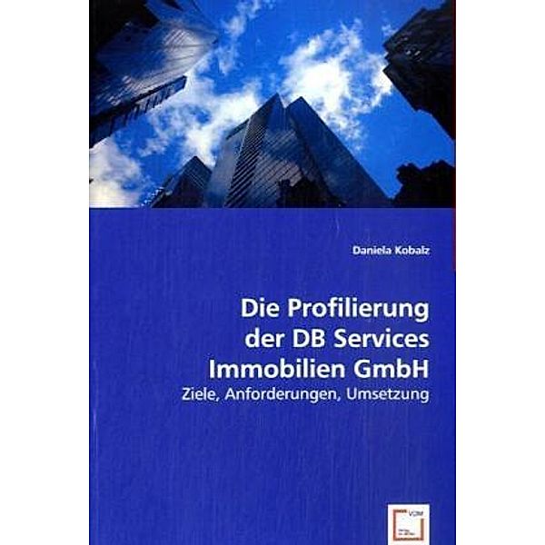 Die Profilierung der DB Services Immobilien GmbH, Daniela Kobalz