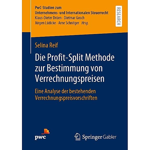 Die Profit-Split Methode zur Bestimmung von Verrechnungspreisen / PwC-Studien zum Unternehmens- und Internationalen Steuerrecht Bd.11, Selina Reif