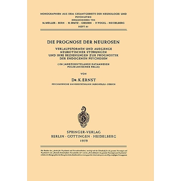 Die Prognose der Neurosen / Monographien aus dem Gesamtgebiete der Neurologie und Psychiatrie Bd.85, K. Ernst