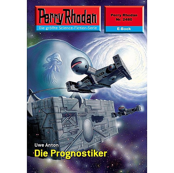 Die Prognostiker (Heftroman) / Perry Rhodan-Zyklus Negasphäre Bd.2480, Uwe Anton