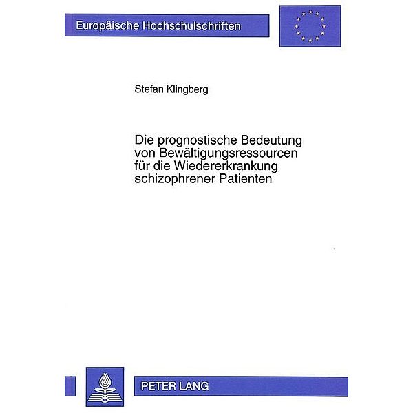 Die prognostische Bedeutung von Bewältigungsressourcen für die Wiedererkrankung schizophrener Patienten, Stefan Klingberg, Universität Münster