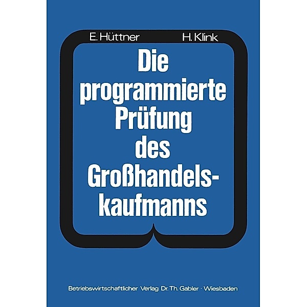 Die programmierte Prüfung des Grosshandelskaufmanns, Hans Hüttner, Hans Klink