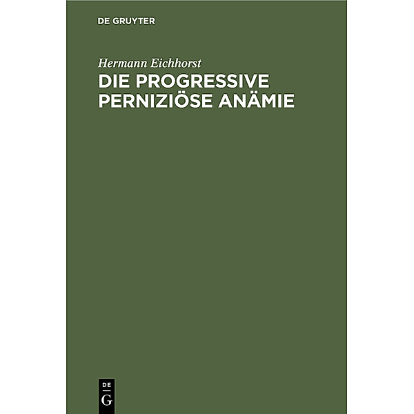 Die progressive perniziöse Anämie, Hermann Eichhorst