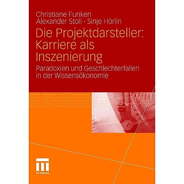 Die Projektdarsteller: Karriere als Inszenierung, Christiane Funken, Alexander Stoll, Sinje Hörlin