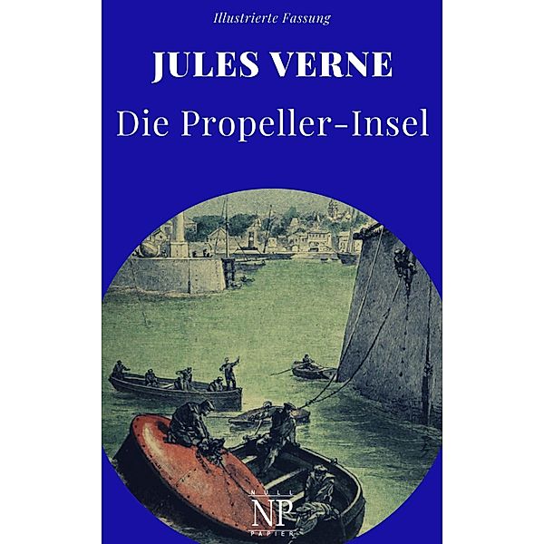 Die Propeller-Insel / Jules Verne bei Null Papier Bd.18, Jules Verne