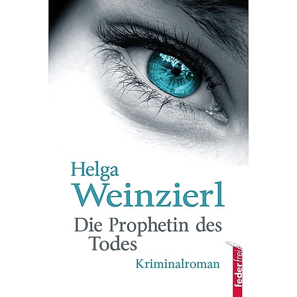 Die Prophetin des Todes: Österreich Krimi, Helga Weinzierl