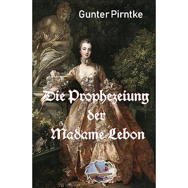 Die Prophezeiung der Madame Lebon, Gunter Pirntke