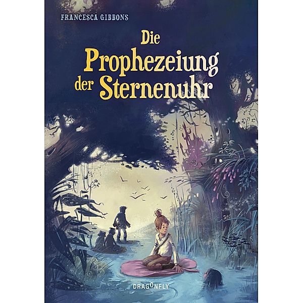 Die Prophezeiung der Sternenuhr / Sternenuhr Bd.2, Francesca Gibbons