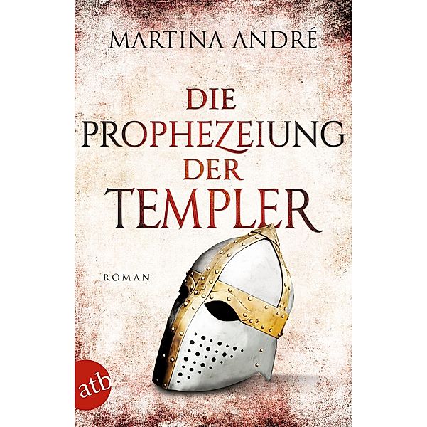 Die Prophezeiung der Templer / Gero von Breydenbach Bd.6, Martina André