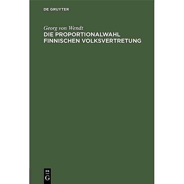 Die Proportionalwahl finnischen Volksvertretung, Georg Von Wendt