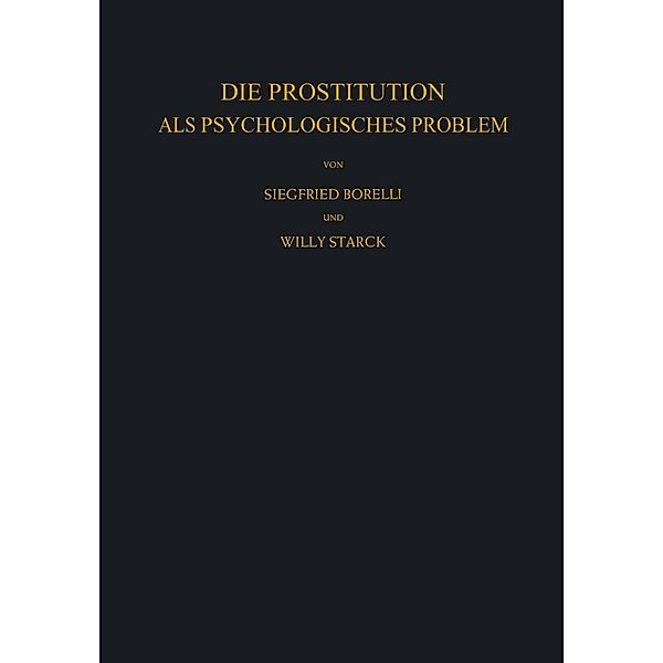 Die Prostitution als Psychologisches Problem, Siegfried Borelli, W. Starck