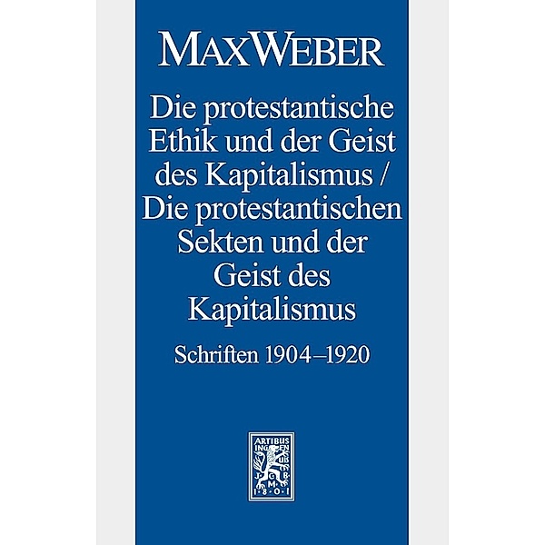 Die protestantische Ethik und der Geist des Kapitalismus / Die protestantischen Sekten und der Geist des Kapitalismus, Max Weber