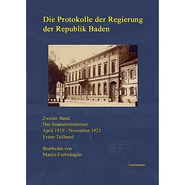 Die Protokolle der Regierung der Republik Baden: Bd.2 Das Staatsministerium April 1919 - November 1921