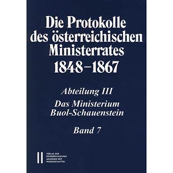 Die Protokolle des österreichischen Ministerrates 1848-1867 Abteilung III: Das Ministerium Buol-Schauenstein Band 7, Stefan Malfer