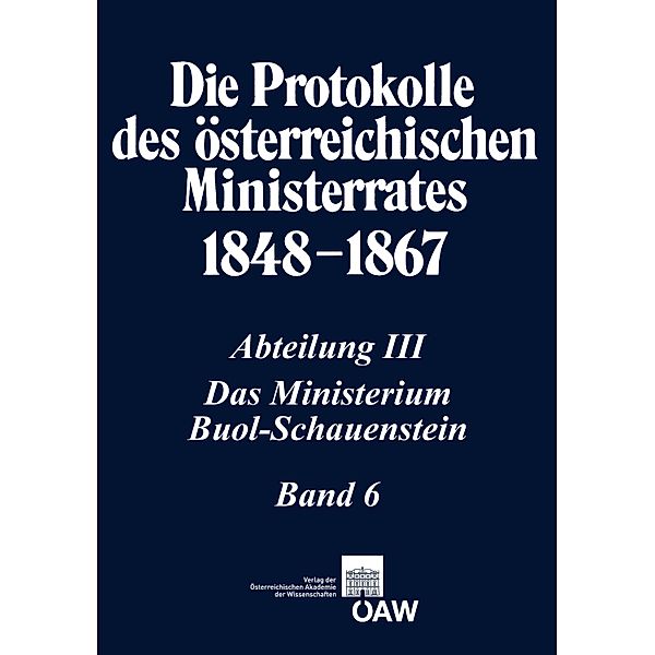 Die Protokolle des österreichischen Ministerrates 1848-1867 Abteilung III: Das Ministerium Buol-Schauenstein Band 6, Stefan Malfer