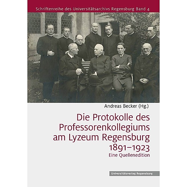 Die Protokolle des Professorenkollegiums am Lyzeum Regensburg 1891-1923