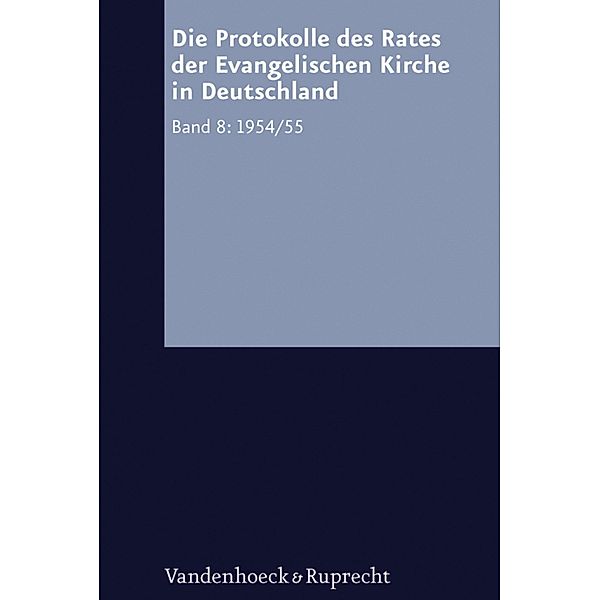 Die Protokolle des Rates der Evangelischen Kirche in Deutschland / Arbeiten zur Kirchlichen Zeitgeschichte, Siegfried Hermle