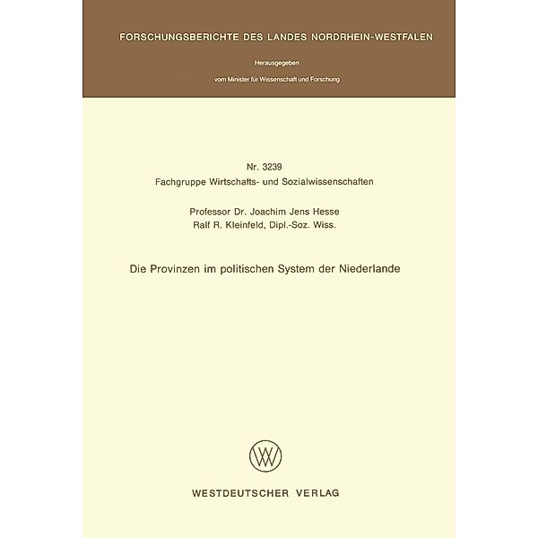 Die Provinzen im politischen System der Niederlande / Forschungsberichte des Landes Nordrhein-Westfalen Bd.3239, Joachim Jens Hesse