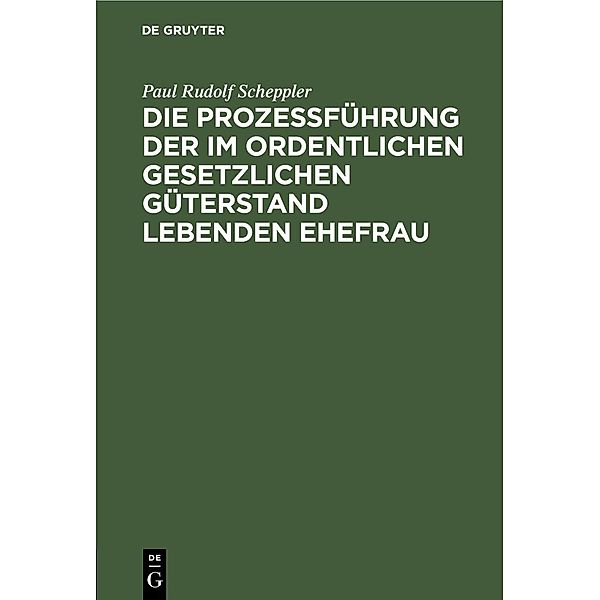 Die Prozessführung der im ordentlichen gesetzlichen Güterstand lebenden Ehefrau, Paul Rudolf Scheppler