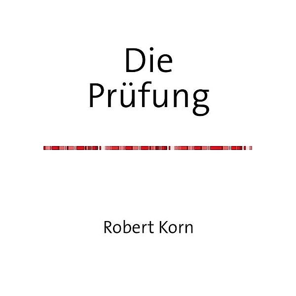 Die Prüfung, Robert Korn