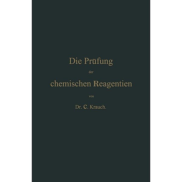 Die Prüfung der chemischen Reagentien auf Reinheit, C. Krauch