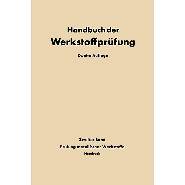 Die Prüfung der Metallischen Werkstoffe / Handbuch der Werkstoffprüfung Bd.2, E. Siebel