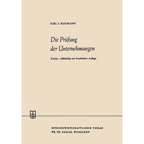 Die Prüfung der Unternehmungen / Die Wirtschaftswissenschaften, Karl Ferdinand Bussmann