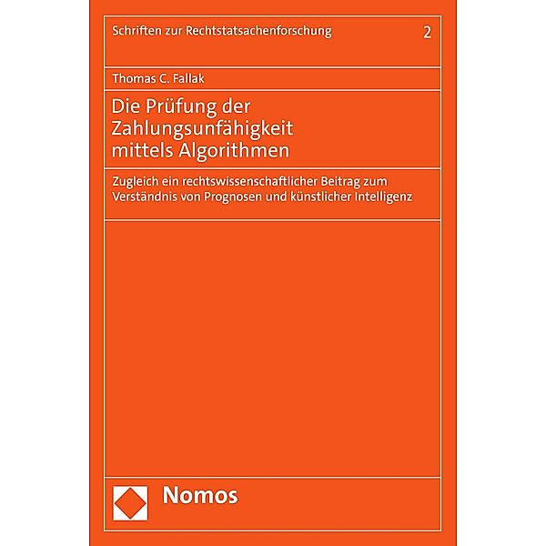 Die Prüfung der Zahlungsunfähigkeit mittels Algorithmen / Schriften zur Rechtstatsachenforschung Bd.2, Thomas C. Fallak