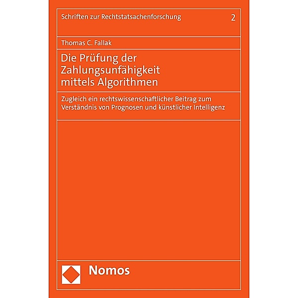 Die Prüfung der Zahlungsunfähigkeit mittels Algorithmen / Schriften zur Rechtstatsachenforschung Bd.2, Thomas C. Fallak