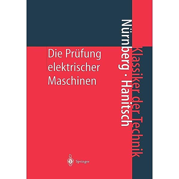 Die Prüfung elektrischer Maschinen / Klassiker der Technik, W. Nürnberg, R. Hanitsch