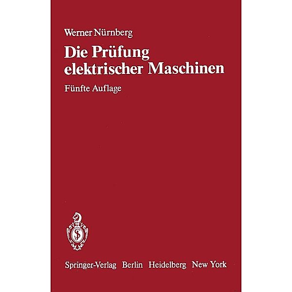 Die Prüfung elektrischer Maschinen und die Untersuchung ihrer magnetischen Felder, W. Nürnberg