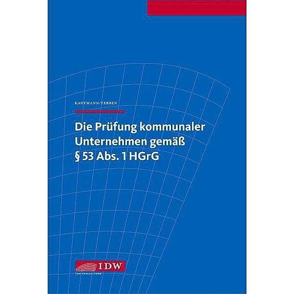 Die Prüfung kommunaler Unternehmen gemäß Paragraph 53 Abs. 1 HGrG, Michael Kaufmann, Tobias Tebben
