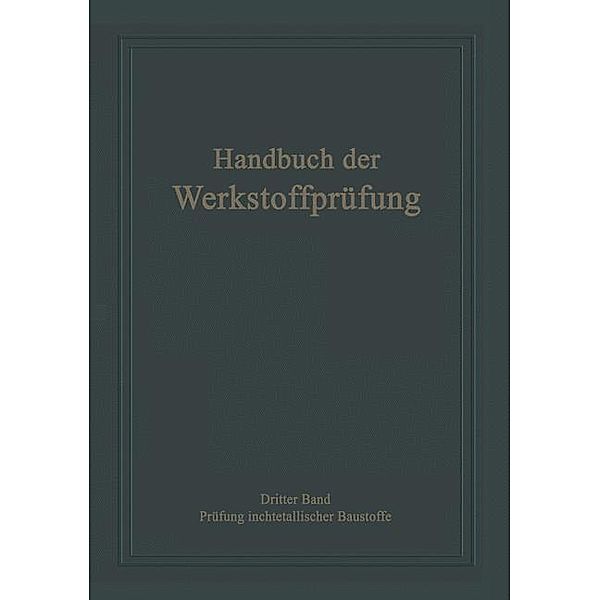 Die Prüfung nichtmetallischer Baustoffe / Handbuch der Werkstoffprüfung, Erich Siebel