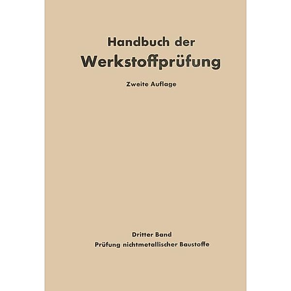 Die Prüfung nichtmetallischer Baustoffe / Handbuch der Werkstoffprüfung Bd.3, K. Alberti, Otto Graf, Erich Siebel