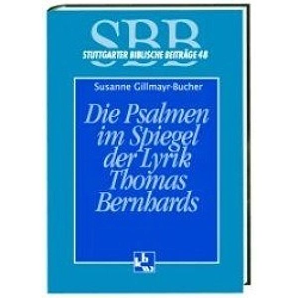 Die Psalmen im Spiegel der Lyrik Thomas Bernhards, Susanne Gillmayr-Bucher