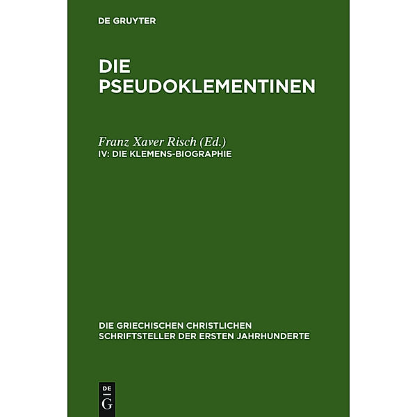 Die Pseudoklementinen: IV Die Klemens-Biographie