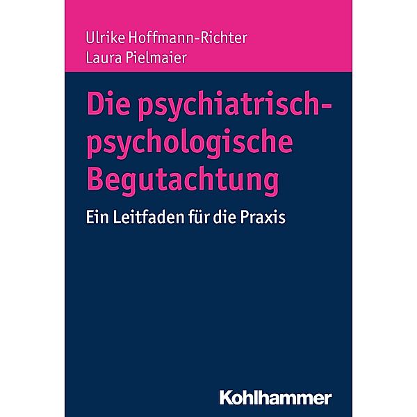 Die psychiatrisch-psychologische Begutachtung, Ulrike Hoffmann-Richter, Laura Pielmaier