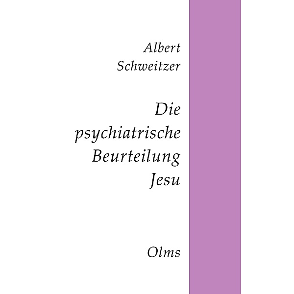 Die psychiatrische Beurteilung Jesu, Albert Schweitzer