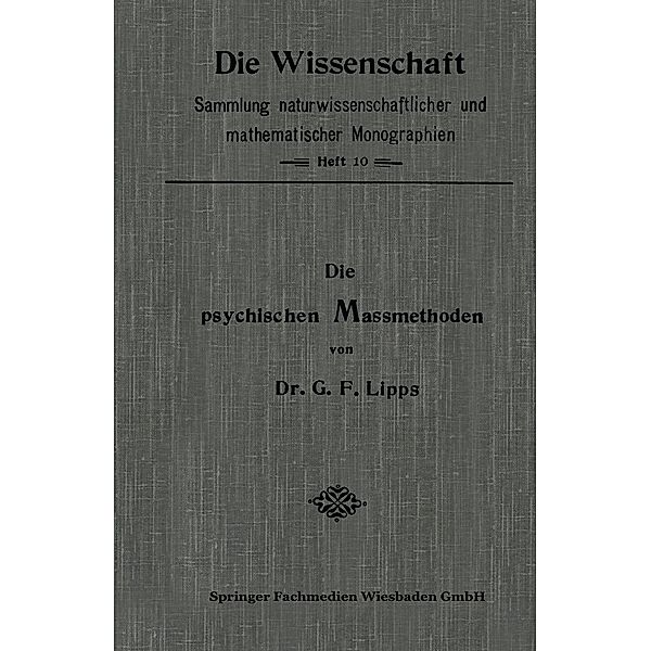 Die Psychischen Massmethoden / Die Wissenschaft Bd.10, Gottlob Friedrich Lipps